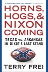 Horns, Hogs, and Nixon Coming - Terry Frei - 9780743238656