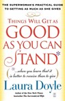Things Will Get as Good as You Can Stand - Laura Doyle - 9780743245159