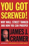 You Got Screwed! - James J. Cramer - 9780743247979