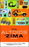 From Altoids to Zima: The Surprising Stories Behind 125 Famous Brand Names - Evan Morris - 9780743257978