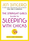The Straight Girl's Guide to Sleeping with Chicks - Jen Sincero - 9780743258531