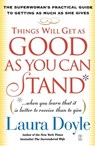 Things Will Get as Good as You Can Stand - Laura Doyle - 9780743258623