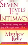 The Seven Levels of Intimacy: The Art of Loving and the Joy of Being Loved - Matthew Kelly - 9780743265126