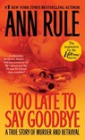 Too Late to Say Goodbye - Ann Rule - 9780743460514