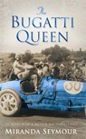 The Bugatti Queen - Miranda Seymour - 9780743478595