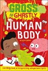 Gross and Ghastly: Human Body: The Big Book of Disgusting Human Body Facts - Kev Payne - 9780744039405