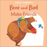Jonny Lambert's Bear and Bird: Make Friends: Even Bears Get Nervous Before Starting School - Jonny Lambert - 9780744056754
