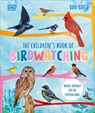 The Children's Book of Birdwatching: Nature-Friendly Tips for Spotting Birds - Dan Rouse - 9780744072808