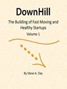 Downhill: The Building of Healthy and Fast Moving Startups (Vol. 1) - Steve A. Day - 9780744318852