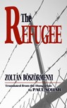 The Refugee: A Novel - Zoltán Böszörményi - 9780744322200