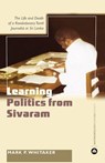 Learning Politics From Sivaram - Mark P. Whitaker - 9780745323534