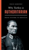 Why Turkey is Authoritarian - Halil Karaveli - 9780745337562