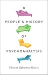 A People's History of Psychoanalysis - Florent Gabarron-Garcia - 9780745349602
