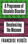 A Programme of Absolute Disorder - Francoise Verges - 9780745352619
