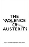 The Violence of Austerity - Vickie Cooper ; David (University of Liverpool) Whyte - 9780745399485