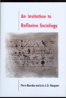 An Invitation to Reflexive Sociology - Pierre (College de France) Bourdieu ; Loic (University of California at Berkeley) Wacquant - 9780745610337