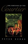 The Fortunes of the Courtier - Peter (Emmanuel College Burke - 9780745611518