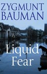 Liquid Fear - Zygmunt (Universities of Leeds and Warsaw) Bauman - 9780745636801
