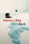 World at Risk - Ulrich (Ludwig-Maximilian University in Munich) Beck - 9780745642017