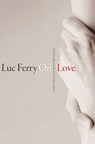 On Love - Luc Ferry - 9780745671376