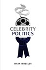 Celebrity Politics - Mark Wheeler - 9780745671703