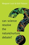 Can Science Resolve the Nature / Nurture Debate? - Gisli Palsson ; Margaret M. Lock - 9780745690001