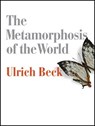 The Metamorphosis of the World - Ulrich (Ludwig-Maximilian University in Munich) Beck - 9780745690223