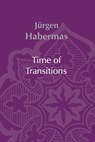 Time of Transitions - Jürgen Habermas - 9780745694108
