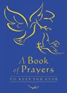 A Book of Prayers to Keep for Ever - Lois Rock - 9780745948270