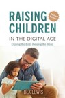 Raising Children in a Digital Age - New Revised Edition - LEWIS,  Dr Bex - 9780745981055