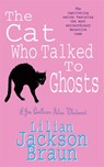 The Cat Who Talked to Ghosts (The Cat Who… Mysteries, Book 10) - Lilian Jackson Braun - 9780747234883