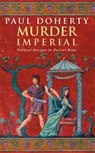 Murder Imperial (Ancient Rome Mysteries, Book 1) - Paul Doherty - 9780747260776