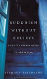 Buddhism without Beliefs - Stephen Batchelor - 9780747538431
