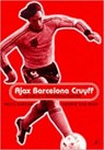 Ajax, Barcelona, Cruyff - Frits Barend ; Henk Van Dorp - 9780747543053