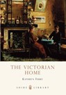 The Victorian Home - Kathryn Ferry - 9780747807483