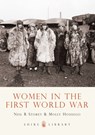 Women in the First World War - Neil R. Storey ; Molly Housego - 9780747807520