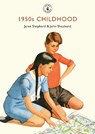1950s Childhood - Janet Shepherd ; John Shepherd - 9780747812357