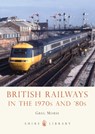 British Railways in the 1970s and ’80s - Greg Morse - 9780747812517