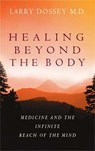 Healing Beyond The Body - Dr. Larry Dossey - 9780748109104