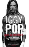 Iggy Pop: Open Up And Bleed - Paul Trynka - 9780748114306