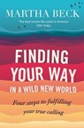 Finding Your Way In A Wild New World - Martha Beck - 9780748127979