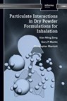 Particulate Interactions in Dry Powder Formulation for Inhalation - Xian Ming Zeng ; Gary Peter Martin ; Christopher Marriott - 9780748409600