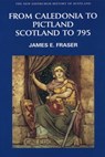 From Caledonia to Pictland - James E. Fraser - 9780748612321