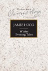 Winter Evening Tales - James Hogg - 9780748620869