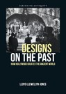 Designs on the Past - Lloyd Llewellyn-Jones - 9780748675647