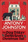 The Dog Sitter Detective's Christmas Tail - Antony Johnston - 9780749031916