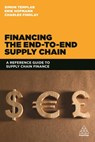 Financing the End-to-end Supply Chain - Simon Templar ; Charles Findlay ; Erik Hofmann - 9780749471415