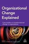 Organizational Change Explained - Sarah Coleman ; Bob Thomas - 9780749475475