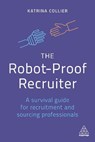 The Robot-Proof Recruiter - COLLIER,  Katrina - 9780749493226
