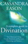 A Complete Guide To Divination - Cassandra Eason - 9780749923044